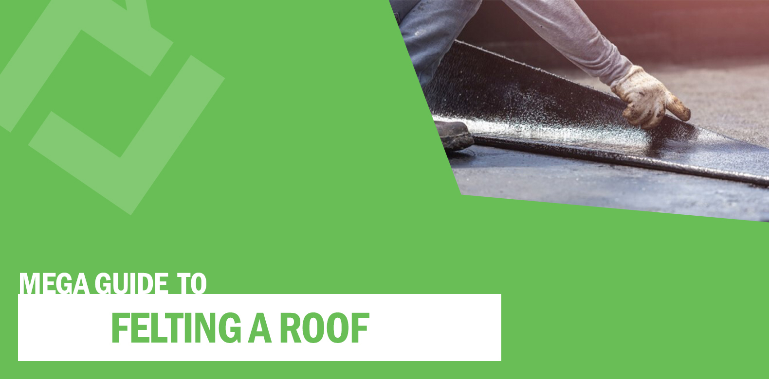 Mega Guide to Felting a Roof Roofing Megastore